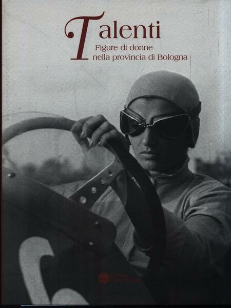 Talenti. Figure di donne nella provincia di Bologna