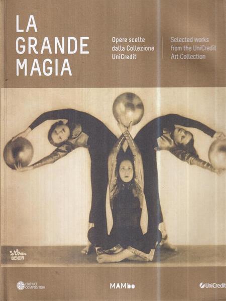 La grande magia. Opere scelte dalla colezione Unicredit
