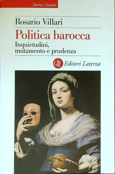 Politica barocca. Inquietudini, mutamento e prudenza