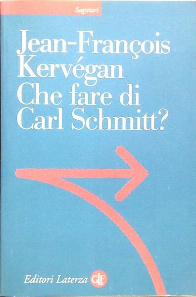 Che fare di Carl Schmitt?
