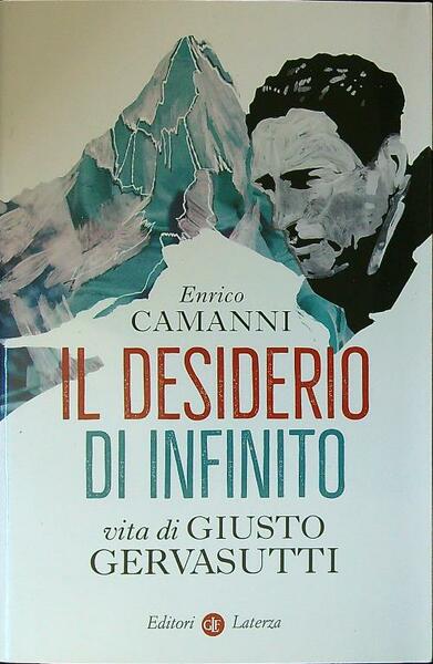 Il desiderio di infinito. Vita di Giusto Gervasutti