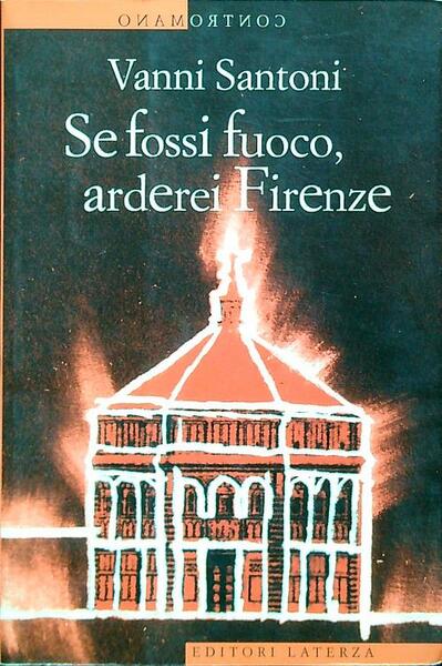 Se fossi fuoco, arderei Firenze