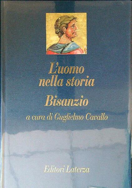 L'uomo nella storia. Bisanzio