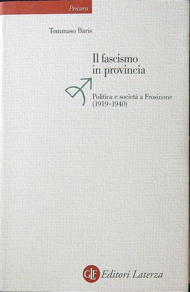 Il fascismo in provincia. Politica e realtà a Frosinone