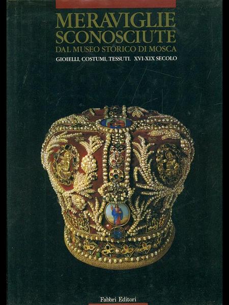 Meraviglie sconosciute dal Museo storico di Mosca