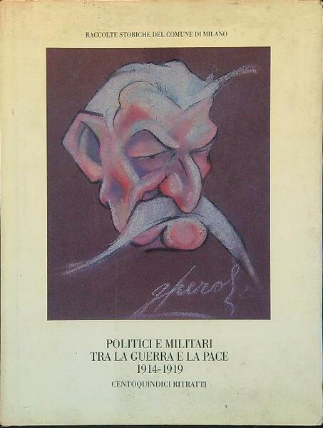 Politici e militari tra la guerra e la pace 1914-1919