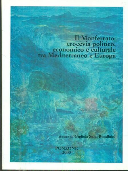 Il Monferrato crocevia politico economico