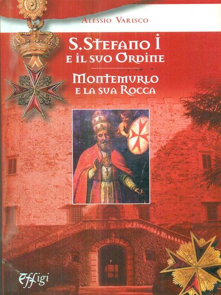 Santo Stefano I e il suo ordine. Montemurlo e la …