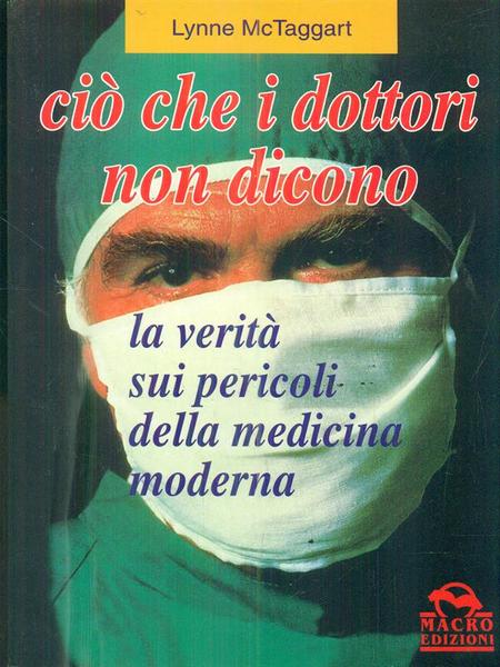 Cio' che i dottori non dicono. La verita' sui pericoli …