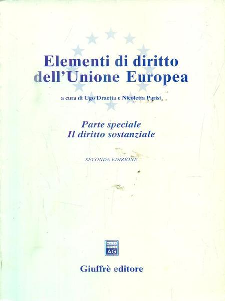 Elementi di diritto dell'Unione Europea. Parte speciale. Il diritto sostanziale.