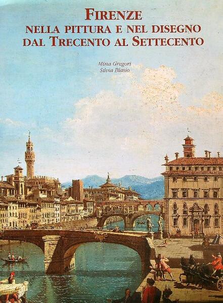 Firenze nella pittura e nel disegno dal Quattrocento al Settecento