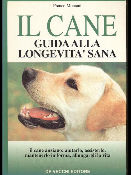 Il Cane - Guida alla longevita' sana