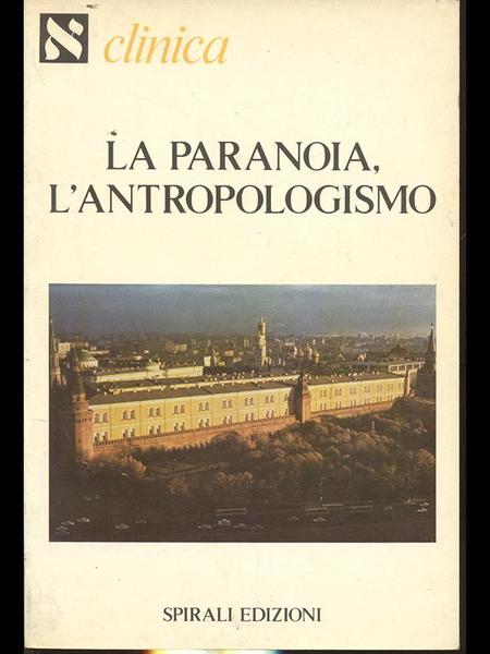 La paranoia, l'antropologismo