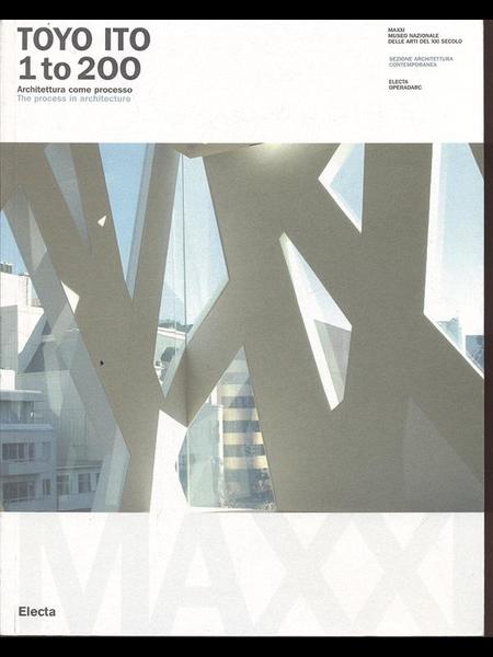 Toyo Ito 1 to 200 - Architettura come processo