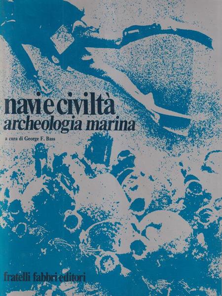 Navi e civilta' Archeologia marina