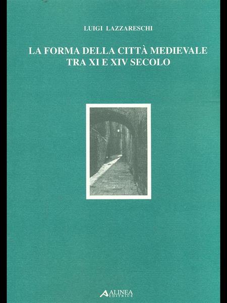 La forma della citta' medievale tra XI e XIV secolo
