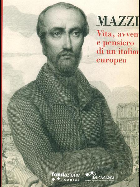 Mazzini vita, avventure e pensiero di un italiano europeo