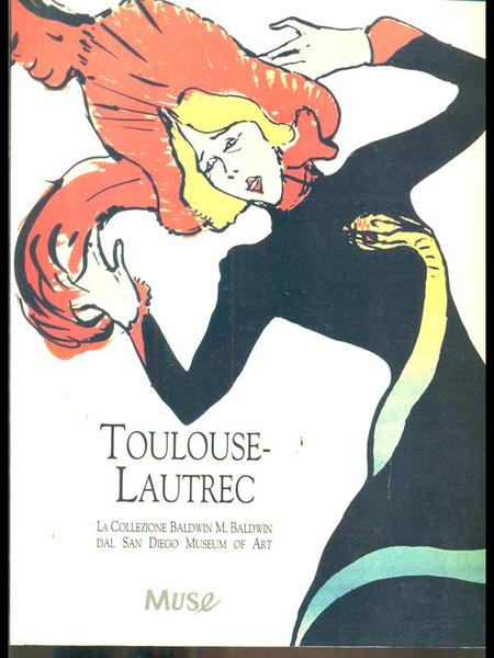 Toulouse-Lautrec. La collezione Baldwin M. Baldwin dal San Diego Museum …
