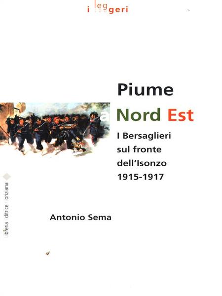 Piume a nord est. I bersaglieri sul fronte dell'Isonzo (1915-1917)