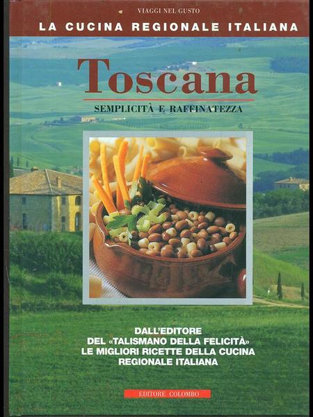 Toscana. Semplicita' e raffinatezza