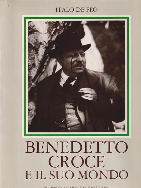 Benedetto Croce e il suo mondo