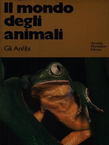 Il mondo degli Animali - Gli Anfibi