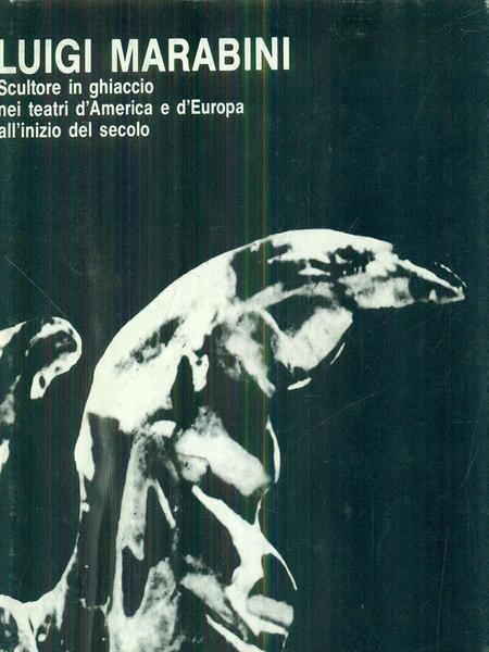 Luigi Marabini sculture di ghiaccio nei teatri d'America e d'Europa …