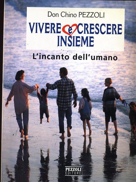 Vivere e crescere insieme. L'incanto dell'umano