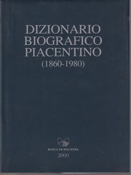 Dizionario biografico piacentino 1860-1980