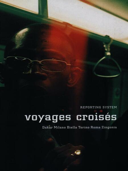 Voyages croises. Dakar, Milano, Biella, Torino, Roma, Zingonia