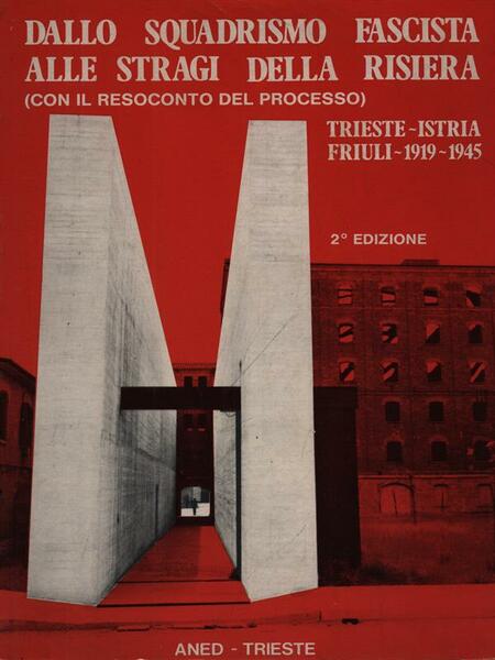 Dallo squadrismo fascista alle stragi della risiera