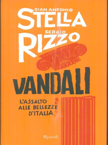 Vandali. L'assalto alle bellezze d'Italia