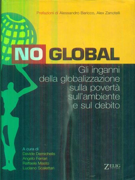 No global. Gli inganni della globalizzazione sulla poverta'