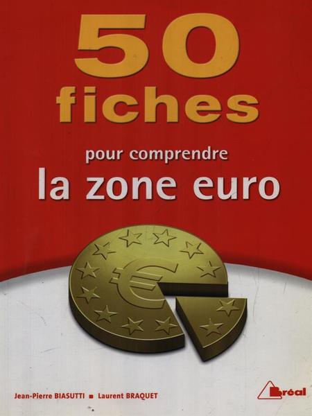 50 fiches pour comprendre la zone euro