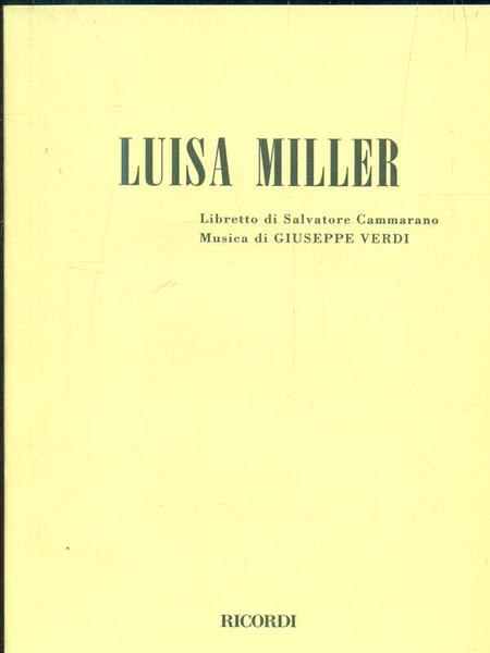 Luisa Miller. Melodramma tragico in tre atti. Musica di G. …