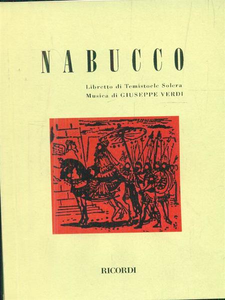 Nabucco. Opera in quattro parti. Musica di G. Verdi