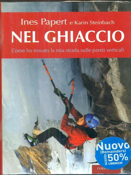 Nel ghiaccio. Come ho trovato la mia strada sulle pareti …