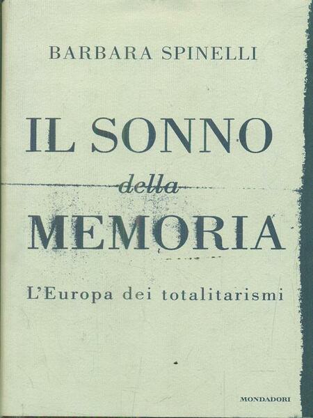 Il sonno della memoria. L'Europa dei totalitarismi