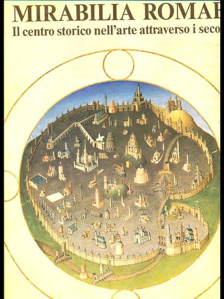 Mirabilia Romae - Il centro storico nell'arte attraverso i secoli