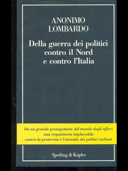 Della guerra dei politici contro il Nord e contro l'Italia