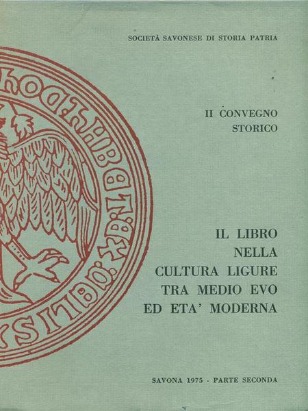 Il libro nella cultura ligure tra Medioevo ed eta' moderna. …
