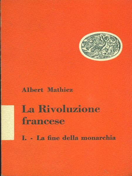 La rivoluzione francese Vol.1. La fine della monarchia
