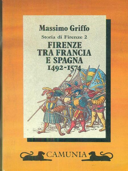 Storia di Firenze 2 Firenze tra Francia e Spagna 1492-1574