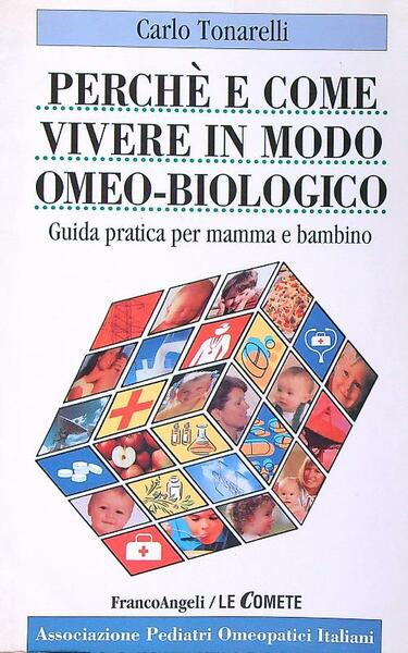 Perche' e come vivere in modo omeo-biologico. Guida pratica per …