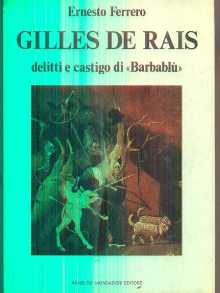 Gilles de Rais. Delitti e castigo di Barbablu'