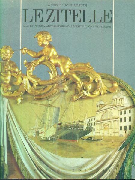 Le Zitelle: architettura, arte e storia di un'istituzione veneziana