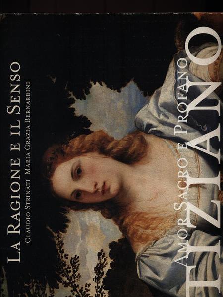 Tiziano. Amor Sacro e Profano / La Ragione e il …