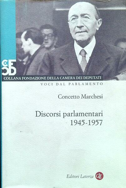 Discorsi parlamentari 1945-1957. Con DVD