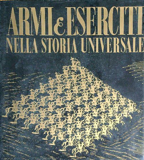 Armi & Eserciti nella storia universale 1300 a.C./1300 d. C