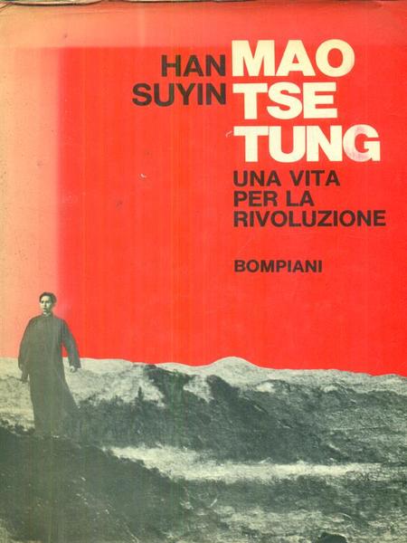 Mao Tse Tung. Una vita per la rivoluzione